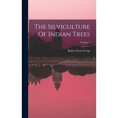 The Silviculture Of Indian Trees; Volume 1