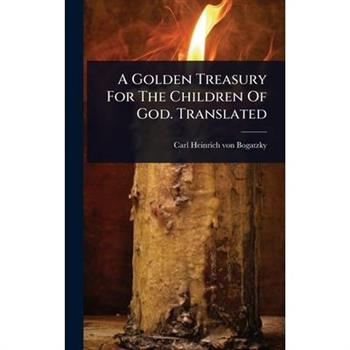 A Golden Treasury For The Children Of God. Translated