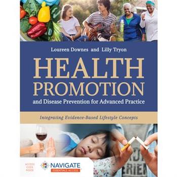 Health Promotion and Disease Prevention for Advanced Practice: Integrating Evidence-Based Lifestyle Concepts