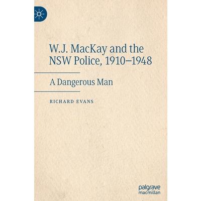 W.J. MacKay and the Nsw Police, 1910-1948