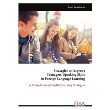 Strategies to Improve Teenagers’ Speaking Skills in Foreign Language Learning