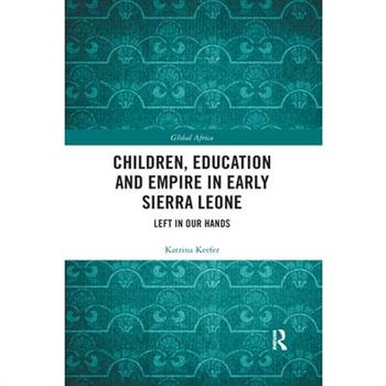 Children, Education and Empire in Early Sierra Leone