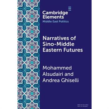 Narratives of Sino-Middle Eastern Futures