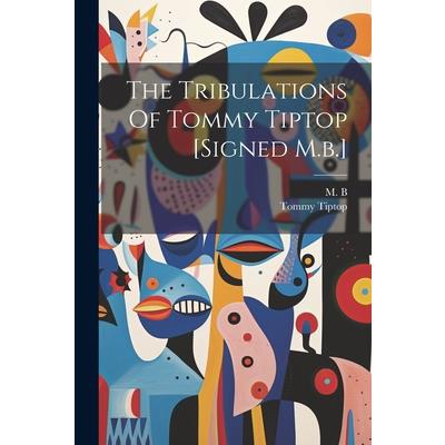 The Tribulations Of Tommy Tiptop [signed M.b.]