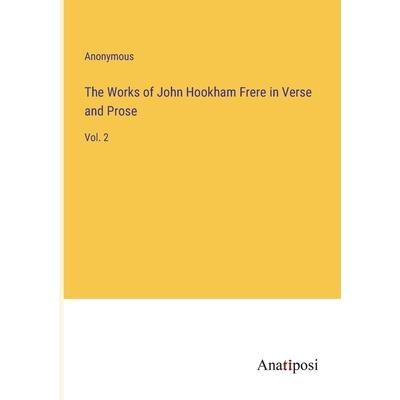 The Works of John Hookham Frere in Verse and Prose