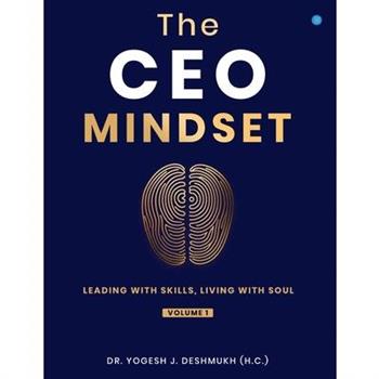 The CEO Mindset- Leading with Skills, Living with Soul (Volume 1)