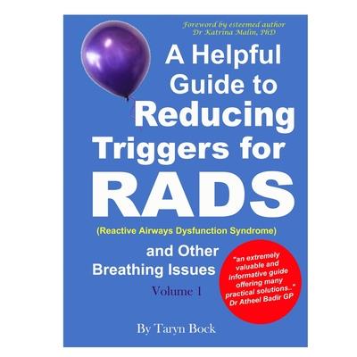 A Helpful Guide to Reducing Triggers for RADS (Reactive Airways Dysfunction Syndrome) and Other Breathing Issues Volume 1