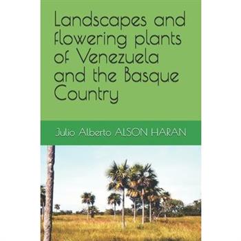 Landscapes and flowering plants of Venezuela and the Basque Country