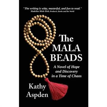 The Mala Beads A Novel of Hope and Discovery in a Time of Chaos