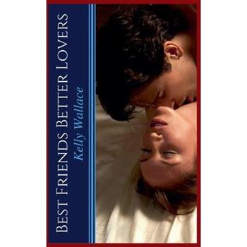 Best Friends Better Lovers