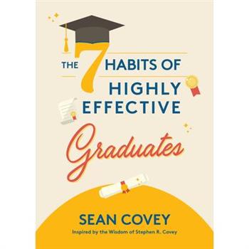 The 7 Habits of Highly Effective Graduates