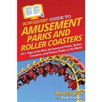 HowExpert Guide to Amusement Parks and Roller Coasters