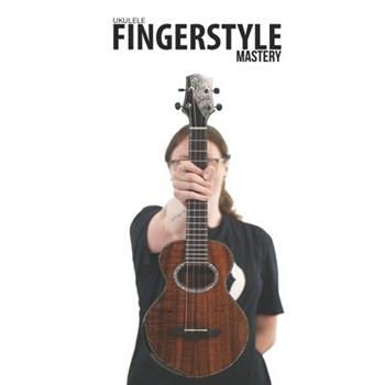 Ukulele Fingerstyle Mastery