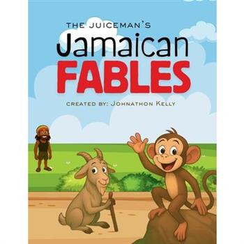 The JuiceMan’s Jamaican Fables