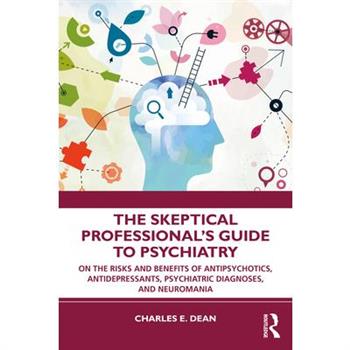 The Skeptical Professional’s Guide to Psychiatry