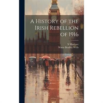 A History of the Irish Rebellion of 1916