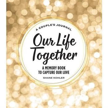 A Couple's Journal: Our Life Together
