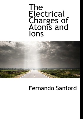 The Electrical Charges of Atoms and Ions