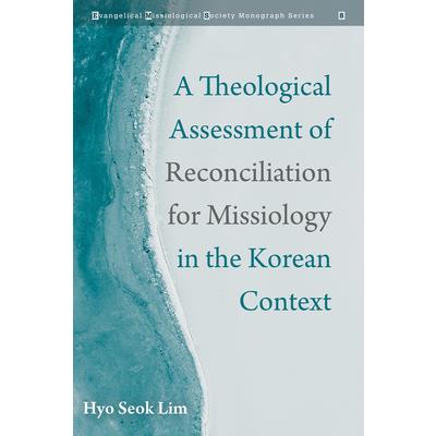 A Theological Assessment of Reconciliation for Missiology in the Korean Context