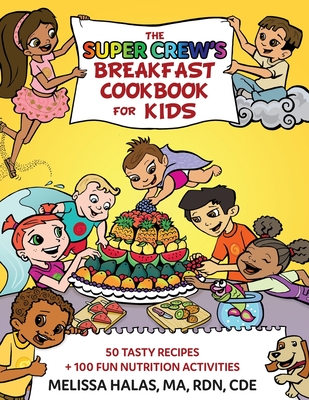 The Super Crew’s Breakfast Cookbook for Kids