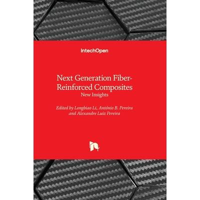 Next Generation Fiber-Reinforced Composites - New Insights Next Generation Fiber-Reinforced Composites - New Insights