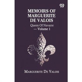 Memoirs Of Marguerite De Valois