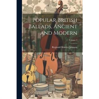 Popular British Ballads, Ancient and Modern; Volume 3