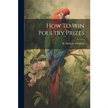 How To Win Poultry Prizes