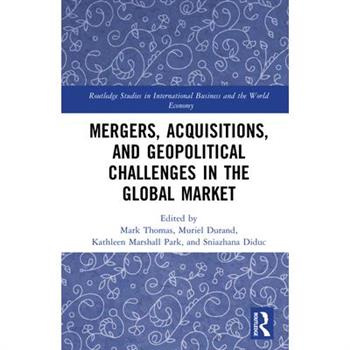 Mergers, Acquisitions, and Geopolitical Challenges in the Global Market