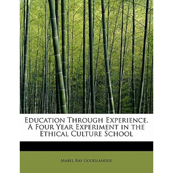 Education Through Experience. a Four Year Experiment in the Ethical Culture School