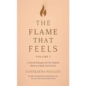 The Flame That Feels Volume I