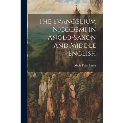 The Evangelium Nicodemi In Anglo-saxon And Middle English