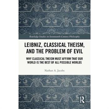 Leibniz, Classical Theism, and the Problem of Evil
