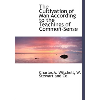 The Cultivation of Man According to the Teachings of Common-Sense