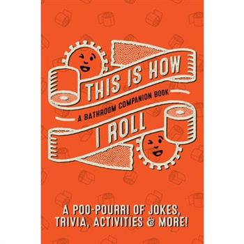 This Is How I Roll: A Bathroom Companion Book Softcover