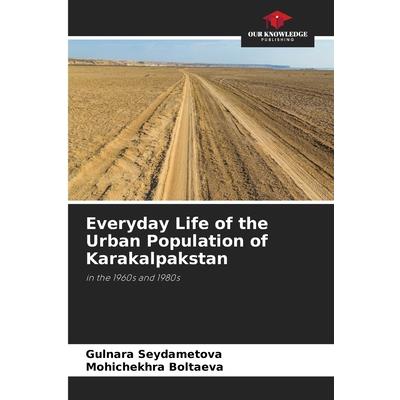 Everyday Life of the Urban Population of Karakalpakstan