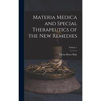 Materia Medica and Special Therapeutics of the New Remedies; Volume 1