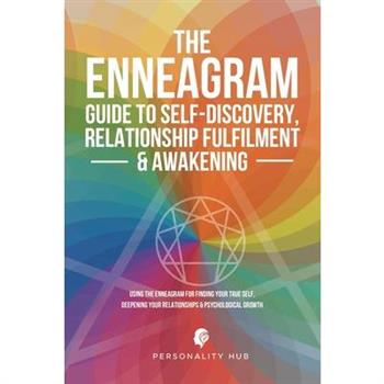 The Enneagram Guide To Self-Discovery, Relationship Fulfilment & Awakening