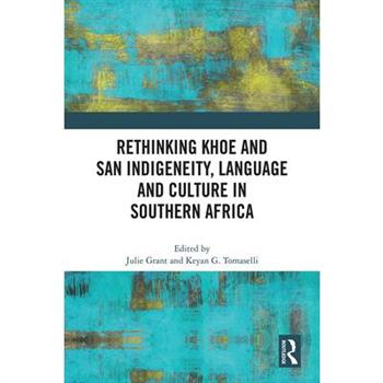 Rethinking Khoe and San Indigeneity, Language and Culture in Southern Africa