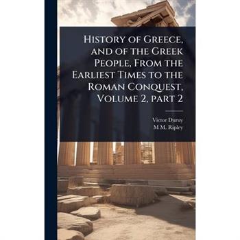 History of Greece, and of the Greek People, From the Earliest Times to the Roman Conquest, Volume 2, part 2