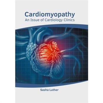 Cardiomyopathy: An Issue of Cardiology Clinics