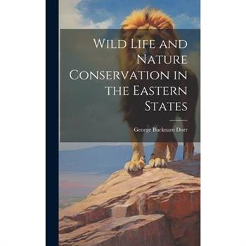 Wild Life and Nature Conservation in the Eastern States