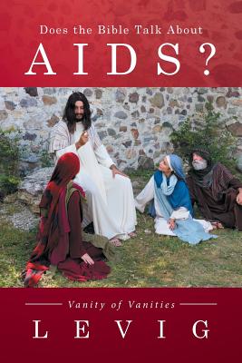 Does the Bible Talk About AIDS? Does the Bible Talk About AIDS?
