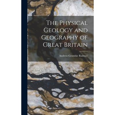 The Physical Geology and Geography of Great Britain