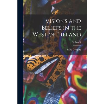 Visions and Beliefs in the West of Ireland; Volume 2