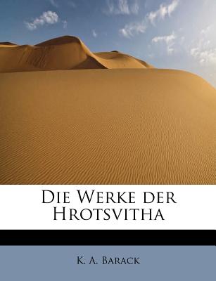Die Werke Der Hrotsvitha