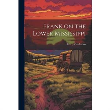Frank on the Lower Mississippi