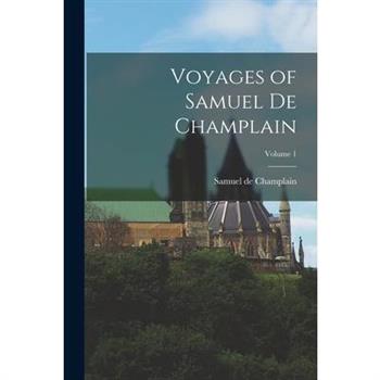 Voyages of Samuel de Champlain; Volume 1