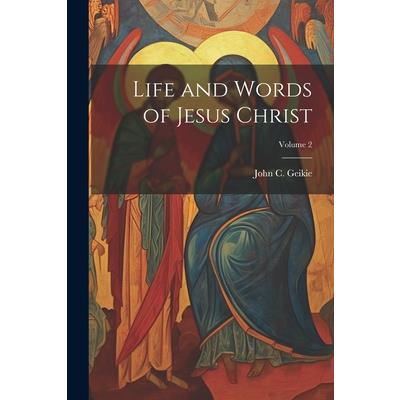 Life and Words of Jesus Christ; Volume 2