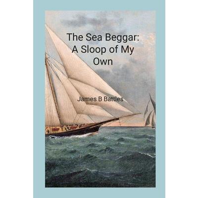 The Sea Beggar A Sloop of My Own